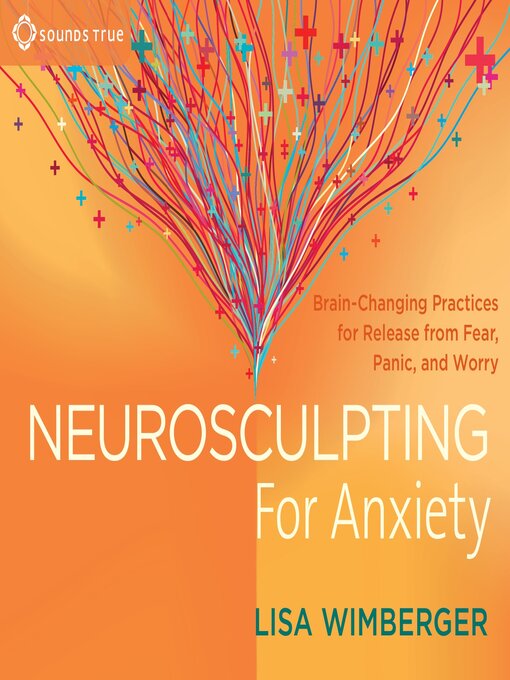 Title details for Neurosculpting for Anxiety by Lisa Wimberger - Available